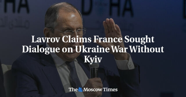 Lawrow behauptet, Frankreich habe einen Dialog über den Krieg in der Ukraine ohne Kiew gesucht

