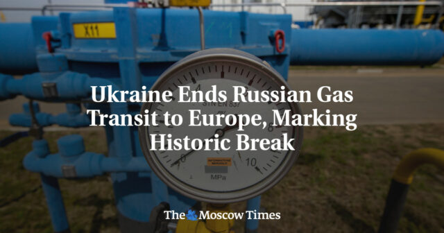 Die Ukraine beendet den russischen Gastransit nach Europa und markiert damit einen historischen Bruch

