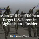 Russlands GRU bezahlte Taliban für Angriffe auf US-Streitkräfte in Afghanistan – Insider