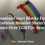 Russisches Gericht blockiert Website des Fast-Fashion-Einzelhändlers Shein wegen LGBTQ+-Armband