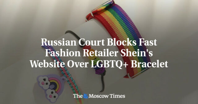 Russisches Gericht blockiert Website des Fast-Fashion-Einzelhändlers Shein wegen LGBTQ+-Armband

