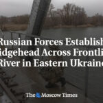 Russische Streitkräfte errichten einen Brückenkopf über den Frontfluss in der Ostukraine