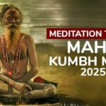 Maha Kumbh Mela 2025: 5 Tipps für die Meditation im Mahakumbh in Prayagraj