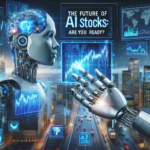 The Future of AI Stocks: Are You Ready?